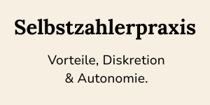 Hinweistext auf beigem Hintergrund welcher die Selbstzahlerpraxis Vorteile wie Diskretion & Autonomie aufzählt